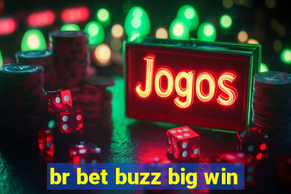 br bet buzz big win